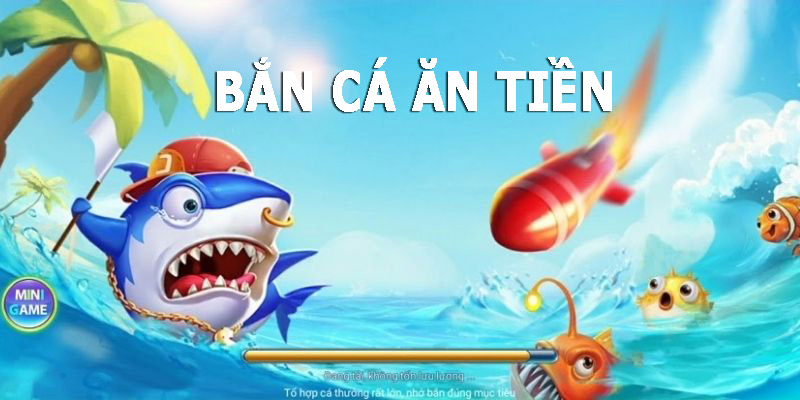 ban ca an tien Giới thiệu về bắn cá ăn tiền tại .app