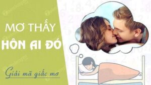nam mo thay hon ai do thom ai do Ý nghĩa giấc mơ hôn nhau